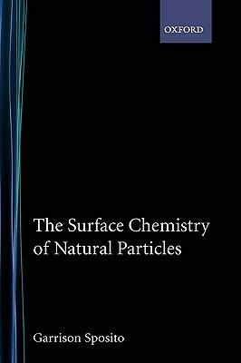 The Surface Chemistry of Natural Particles - Garrison Sposito - cover