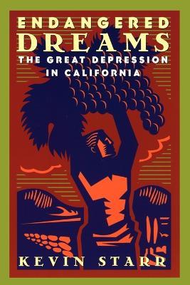 Endangered Dreams: The Great Depression in California - Kevin Starr - cover