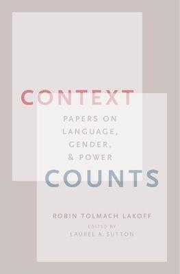 Context Counts: Papers on Language, Gender, and Power - Robin Tolmach Lakoff - cover