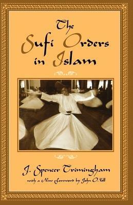 The Sufi Orders in Islam - J. Spencer Trimingham - cover