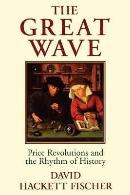 The Great Wave: Price Revolutions and the Rhythm of History - David Hackett Fischer - cover