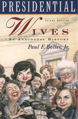Presidential Wives: An Anecdotal History - Paul F. Boller - cover