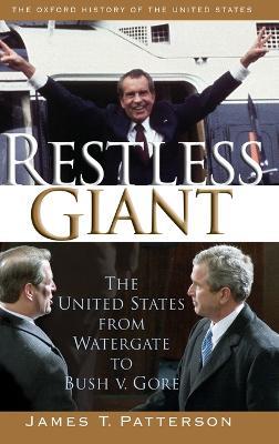 Restless Giant: The United States from Watergate to Bush v. Gore - James T. Patterson - cover