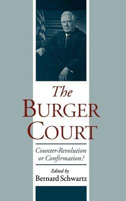 The Burger Court: Counter-Revolution or Confirmation? - Bernard Schwartz - cover