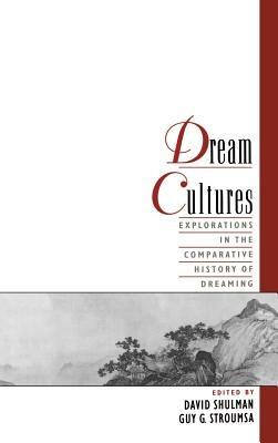 Dream Cultures: Explorations in the Comparative History of Dreaming - cover