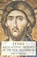 Jesus, Apocalyptic Prophet of the New Millennium - Bart D. Ehrman - cover