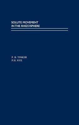 Solute Movement in the Rhizosphere - Peter B. Tinker,Peter Nye - cover