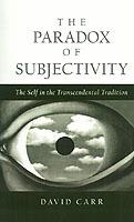 The Paradox of Subjectivity: The Self in the Transcendental Tradition - David Carr - cover