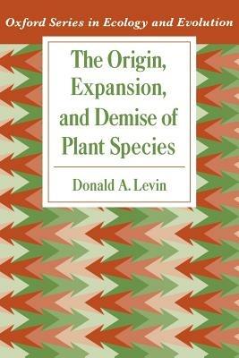The Origin, Expansion, and Demise of Plant Species - Donald A. Levin - cover
