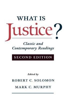What is Justice?: Classic and Contemporary Readings - Robert C. Solomon,Mark C. Murphy - cover