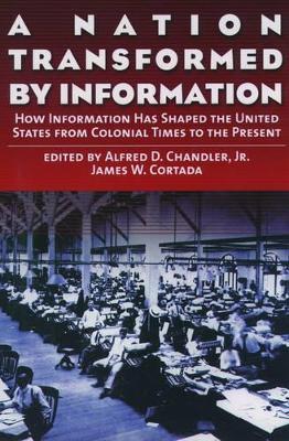 A Nation Transformed by Information: How Information Has Shaped the United States from Colonial Times to the Present - cover