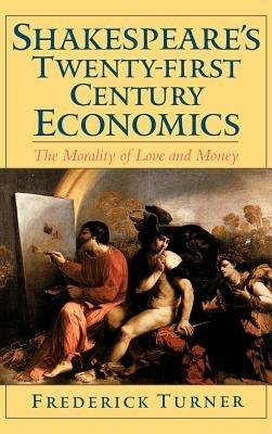 Shakespeare's Twenty-First Century Economics: The Morality of Love and Money - cover