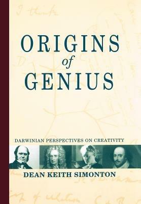 Origins of Genius: Darwinian Perspectives on Creativity - Dean Keith Simonton - cover