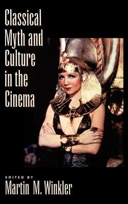 Classical Myth and Culture in the Cinema - cover