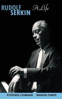 Rudolf Serkin: A Life - Stephen Lehmann,Marion Faber - cover