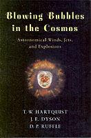 Blowing Bubbles in the Cosmos: Astronomical Winds, Jets, and Explosions - Tom W. Hartquist,John E. Dyson,Deborah P. Ruffle - cover