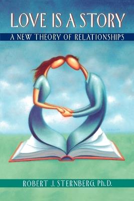 Love is a Story: A New Theory of Relationships - Sternberg - cover