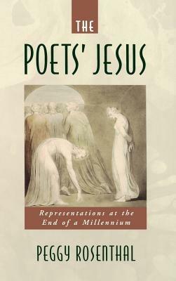 The Poets' Jesus: Representations at the End of a Millennium - Peggy Rosenthal - cover