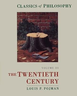 Classics of Philosophy: Volume III: The Twentieth Century - Louis P. Pojman - cover