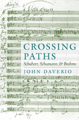 Crossing Paths: Schubert, Schumann, and Brahms - John Daverio - cover