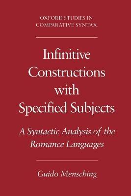 Infinitive Constructions with Specified Subjects: A Syntactic Analysis of the Romance Languages - Guido Mensching - cover