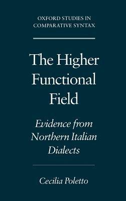 The Higher Functional Field: Evidence from Northern Italian Dialects - Celia Poletto - cover