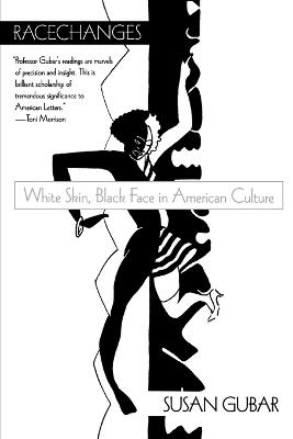 Racechanges: White Skin, Black Face in American Culture - Susan Gubar - cover