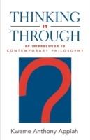 Thinking it Through: An Introduction to Contemporary Philosophy - Kwame Anthony Appiah - cover