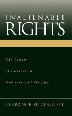 Inalienable Rights: The Limits of Consent in Medicine and Law - Terrance McConnell - cover