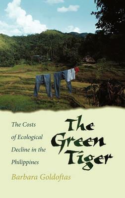The Green Tiger: The Costs of Ecological Decline in the Philippines - Barbara Goldoftas - cover