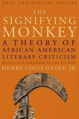 The Signifying Monkey: A Theory of African-American Literary Criticism - Henry Louis Gates - cover