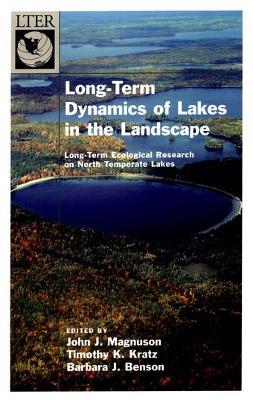 Long-Term Dynamics of Lakes in the Landscape: Long-Term Ecological Research on North Temperate Lakes - John J. Magnuson,Timothy K. Kratz,Barbara J. Benson - cover