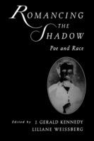 Romancing the Shadow: Poe and Race - cover