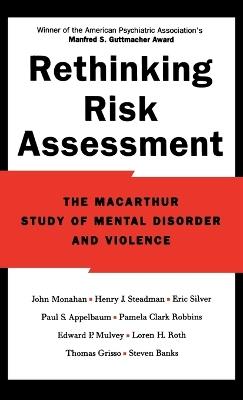 Rethinking Risk Assessment: The MacArthur Study of Mental Disorder and Violence - John Monahan,Henry J. Steadman,Eric Silver - cover