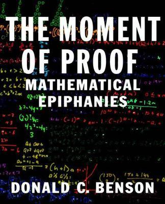 The Moment of Proof: Mathematical Epiphanies - Benson - cover
