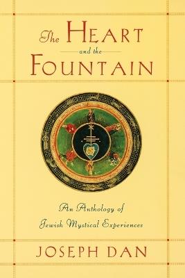 The Heart and the Fountain: An Anthology of Jewish Mystical Experiences - cover
