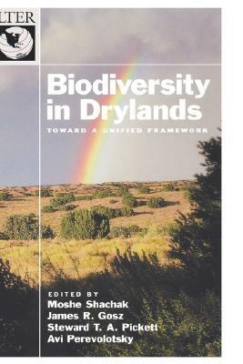 Biodiversity in Drylands: Toward a Unified Framework - Moshe Shachak,Stewart T. A. Pickett,James R. Gosz - cover