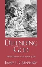Defending God: Biblical Responses to the Problem of Evil