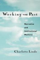 Working the Past: Narrative and Institutional Memory - Charlotte Linde - cover