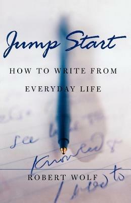 Jump Start: How to Write From Everyday Life - Wolf - cover