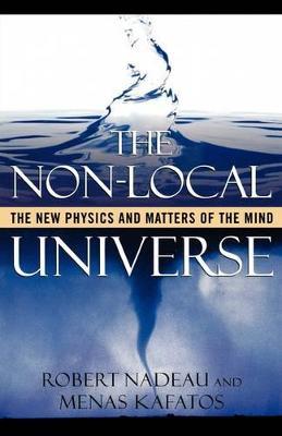 The Non-Local Universe: The New Physics and Matters of the Mind - Nadeau,Kafatos - cover