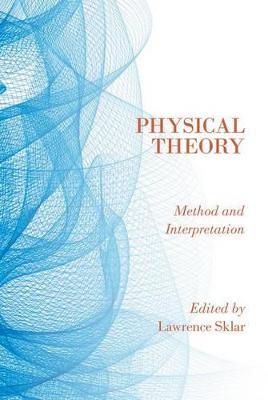 Physical Theory: Method and Interpretation - cover