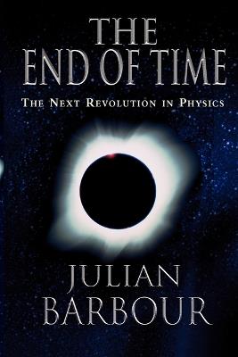 The End of Time : the Next Revolution in Physics - Barbour - cover