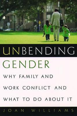 Unbending Gender: Why Family and Work Conflict and What To Do About It - Williams - cover