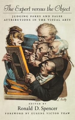 The Expert Versus the Object:: Judging Fakes and False Attributions in the Visual Arts - cover
