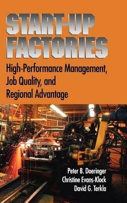 Startup Factories: High Performance Management, Job Quality and Regional Advantage - Peter B. Doeringer,Christine Evans-Klock,David G. Terkla - cover
