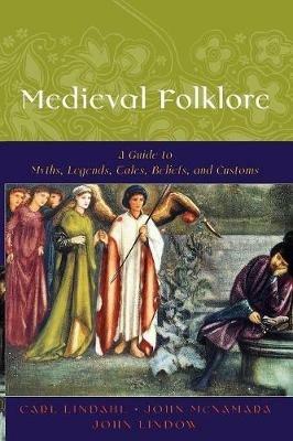 Medieval Folklore: A Guide to Myths, Legends, Tales, Beliefs, and Customs - cover