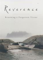 Reverence : Renewing A Forgotten Virtue