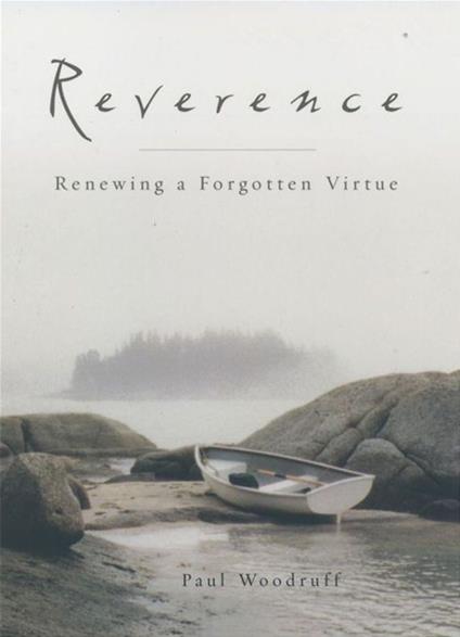 Reverence : Renewing A Forgotten Virtue