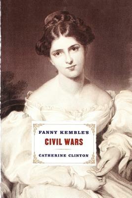 Fanny Kemble's Civil Wars - Catherine Clinton - cover